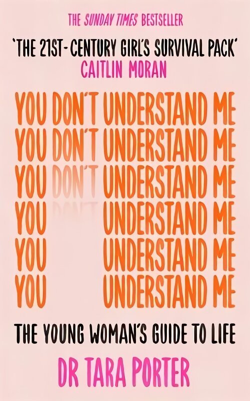 You Don't Understand Me: The Young Woman's Guide to Life - The Sunday Times bestseller цена и информация | Sociālo zinātņu grāmatas | 220.lv