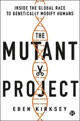 Mutant Project: Inside the Global Race to Genetically Modify Humans цена и информация | Книги по социальным наукам | 220.lv