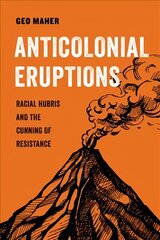 Anticolonial Eruptions: Racial Hubris and the Cunning of Resistance cena un informācija | Sociālo zinātņu grāmatas | 220.lv