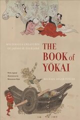 Book of Yokai: Mysterious Creatures of Japanese Folklore cena un informācija | Sociālo zinātņu grāmatas | 220.lv