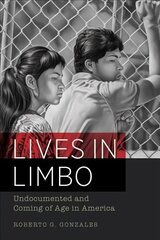 Lives in Limbo: Undocumented and Coming of Age in America cena un informācija | Sociālo zinātņu grāmatas | 220.lv