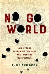 No Go World: How Fear Is Redrawing Our Maps and Infecting Our Politics цена и информация | Книги по социальным наукам | 220.lv