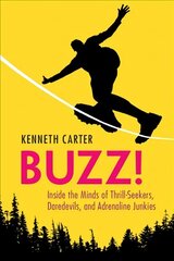 Buzz!: Inside the Minds of Thrill-Seekers, Daredevils, and Adrenaline Junkies cena un informācija | Sociālo zinātņu grāmatas | 220.lv