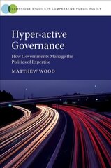 Hyper-active Governance: How Governments Manage the Politics of Expertise цена и информация | Книги по социальным наукам | 220.lv