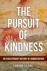 Pursuit of Kindness: An Evolutionary History of Human Nature цена и информация | Книги по социальным наукам | 220.lv