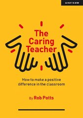 Caring Teacher: How to make a positive difference in the classroom: How to make a positive difference in the classroom cena un informācija | Sociālo zinātņu grāmatas | 220.lv