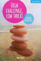 High Challenge, Low Threat: How the Best Leaders Find the Balance: How the Best Leaders Find the Balance цена и информация | Книги по социальным наукам | 220.lv