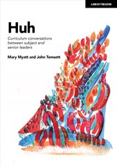 Huh: Curriculum conversations between subject and senior leaders: Curriculum conversations between subject and senior leaders цена и информация | Книги по социальным наукам | 220.lv