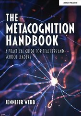 Metacognition Handbook: A Practical Guide for Teachers and School Leaders: A Practical Guide for Teachers and School Leaders цена и информация | Книги по социальным наукам | 220.lv