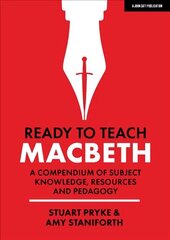 Ready to Teach: Macbeth:A compendium of subject knowledge, resources and pedagogy: A compendium of subject knowledge, resources and pedagogy cena un informācija | Sociālo zinātņu grāmatas | 220.lv