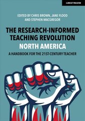 Research-Informed Teaching Revolution - North America: A Handbook for the 21st Century Teacher: A Handbook for the 21st Century Teacher cena un informācija | Sociālo zinātņu grāmatas | 220.lv