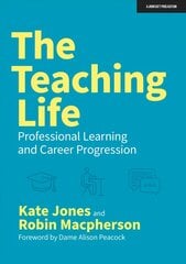 Teaching Life: Professional Learning and Career Progression: Professional Learning and Career Progression cena un informācija | Sociālo zinātņu grāmatas | 220.lv