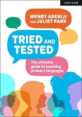 Tried and tested: The ultimate guide to teaching primary languages: The ultimate guide to teaching primary languages цена и информация | Книги по социальным наукам | 220.lv