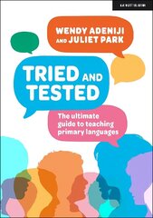 Tried and tested: The ultimate guide to teaching primary languages: The ultimate guide to teaching primary languages cena un informācija | Sociālo zinātņu grāmatas | 220.lv