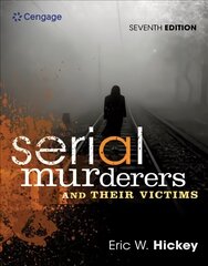 Serial Murderers and Their Victims 7th edition цена и информация | Книги по социальным наукам | 220.lv