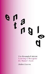 Entangled Activist: Learning to Recognise the Master's Tools cena un informācija | Sociālo zinātņu grāmatas | 220.lv