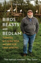 Birds, Beasts and Bedlam: Turning My Farm into an Ark for Lost Species cena un informācija | Sociālo zinātņu grāmatas | 220.lv