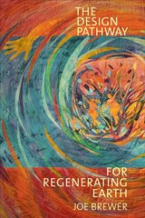 Design Pathway for Regenerating Earth цена и информация | Книги по социальным наукам | 220.lv