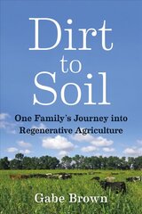 Dirt to Soil: One Family's Journey into Regenerative Agriculture cena un informācija | Sociālo zinātņu grāmatas | 220.lv