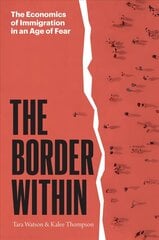 Border Within: The Economics of Immigration in an Age of Fear цена и информация | Книги по социальным наукам | 220.lv