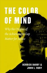 Color of Mind: Why the Origins of the Achievement Gap Matter for Justice цена и информация | Книги по социальным наукам | 220.lv