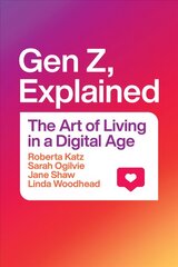Gen Z, Explained: The Art of Living in a Digital Age cena un informācija | Sociālo zinātņu grāmatas | 220.lv
