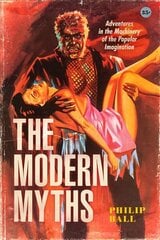 Modern Myths: Adventures in the Machinery of the Popular Imagination цена и информация | Книги по социальным наукам | 220.lv