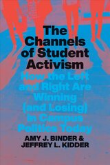 Channels of Student Activism: How the Left and Right Are Winning (and Losing) in Campus Politics Today cena un informācija | Sociālo zinātņu grāmatas | 220.lv