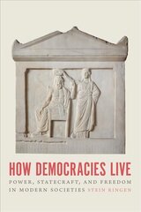 How Democracies Live: Power, Statecraft, and Freedom in Modern Societies цена и информация | Книги по социальным наукам | 220.lv