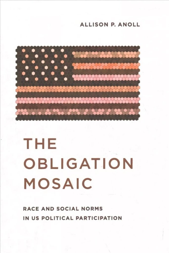 Obligation Mosaic: Race and Social Norms in US Political Participation цена и информация | Sociālo zinātņu grāmatas | 220.lv