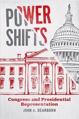 Power Shifts: Congress and Presidential Representation цена и информация | Книги по социальным наукам | 220.lv