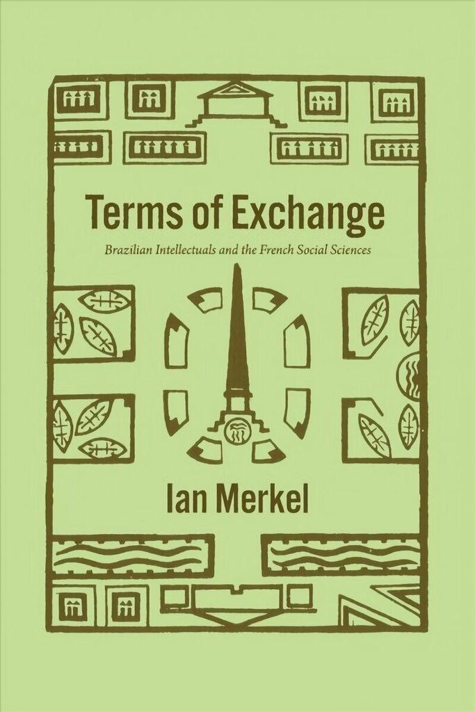 Terms of Exchange: Brazilian Intellectuals and the French Social Sciences cena un informācija | Sociālo zinātņu grāmatas | 220.lv