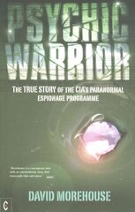 Psychic Warrior: The True Story of the CIA's Paranormal Espionage Programme New edition cena un informācija | Sociālo zinātņu grāmatas | 220.lv