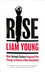 Rise: How Jeremy Corbyn Inspired the Young to Create a New Socialism cena un informācija | Sociālo zinātņu grāmatas | 220.lv