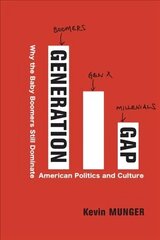 Generation Gap: Why the Baby Boomers Still Dominate American Politics and Culture cena un informācija | Sociālo zinātņu grāmatas | 220.lv