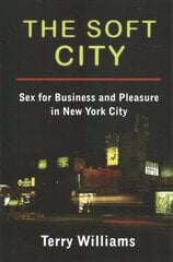 Soft City: Sex for Business and Pleasure in New York City цена и информация | Книги по социальным наукам | 220.lv