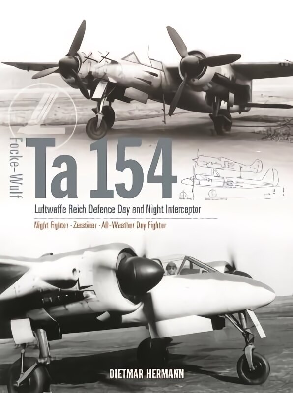 Focke-Wulf Ta 154: Luftwaffe Reich Defence Day and Night Interceptor цена и информация | Sociālo zinātņu grāmatas | 220.lv