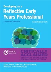 Developing as a Reflective Early Years Professional: A Thematic Approach A revised and completely up to date new edition which takes an accessible yet critical approach to key theme cena un informācija | Sociālo zinātņu grāmatas | 220.lv