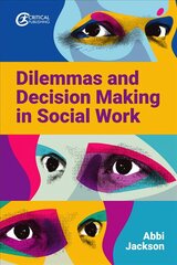 Dilemmas and Decision Making in Social Work цена и информация | Книги по социальным наукам | 220.lv