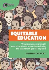 Equitable Education: What everyone working in education should know about closing the attainment gap for all pupils cena un informācija | Sociālo zinātņu grāmatas | 220.lv