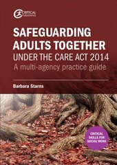 Safeguarding Adults Together under the Care Act 2014: A multi-agency practice guide cena un informācija | Sociālo zinātņu grāmatas | 220.lv