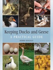 Keeping Ducks and Geese: A Practical Guide cena un informācija | Sociālo zinātņu grāmatas | 220.lv