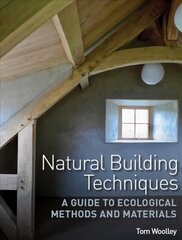 Natural Building Techniques: A Guide to Ecological Methods and Materials cena un informācija | Sociālo zinātņu grāmatas | 220.lv