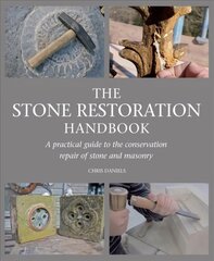 Stone Restoration Handbook: A Practical Guide to the Conservation Repair of Stone and Masonry cena un informācija | Sociālo zinātņu grāmatas | 220.lv