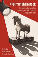 Birmingham Book: Lessons in urban education leadership and policy from the Trojan Horse affair цена и информация | Книги по социальным наукам | 220.lv