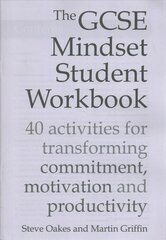 GCSE Mindset Student Workbook: 40 activities for transforming commitment, motivation and productivity цена и информация | Книги по социальным наукам | 220.lv