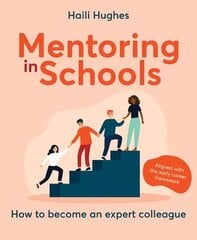 Mentoring in Schools: How to become an expert colleague - aligned with the Early Career Framework cena un informācija | Sociālo zinātņu grāmatas | 220.lv