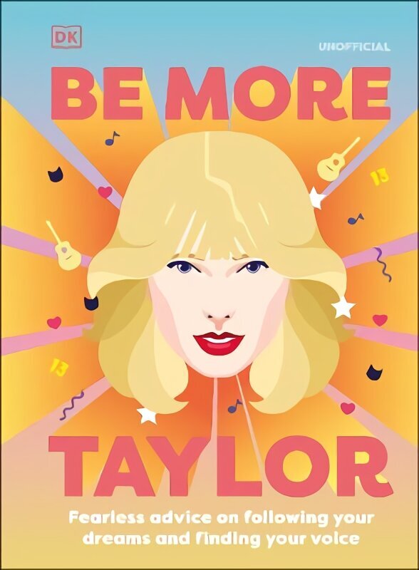 Be More Taylor Swift: Fearless Advice on Following Your Dreams and Finding Your Voice цена и информация | Sociālo zinātņu grāmatas | 220.lv