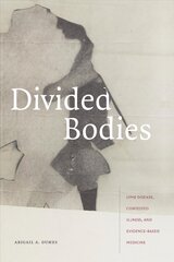 Divided Bodies: Lyme Disease, Contested Illness, and Evidence-Based Medicine цена и информация | Книги по социальным наукам | 220.lv