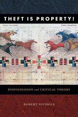 Theft Is Property!: Dispossession and Critical Theory cena un informācija | Sociālo zinātņu grāmatas | 220.lv